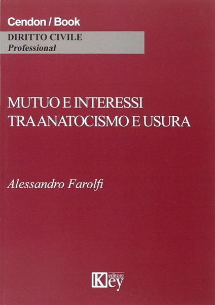 Mutuo e interessi tra anatocismo e usura - Alessandro Farolfi - copertina