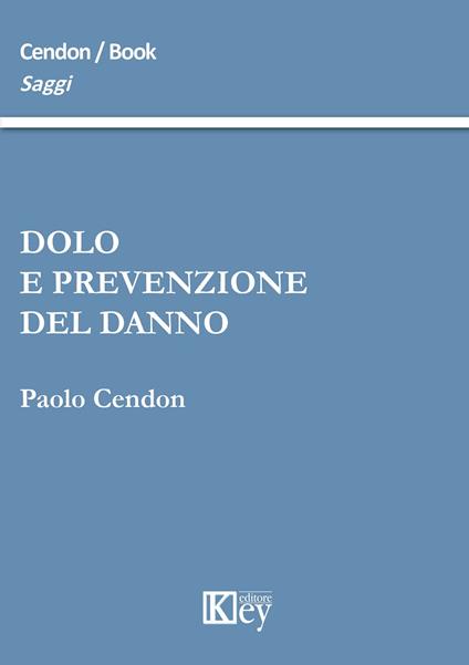 Dolo e prevenzione del danno - Paolo Cendon - copertina