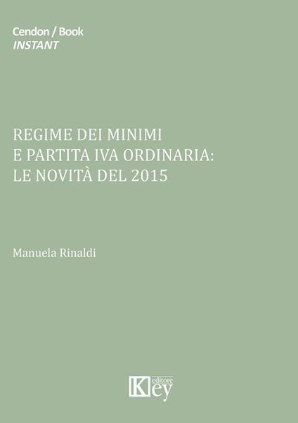 Regime dei minimi e partita iva ordinaria. Le novità del 2015 - Manuela Rinaldi - copertina