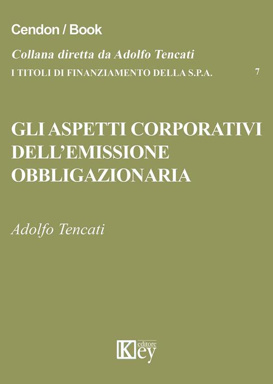 Gli aspetti corporativi dell'emissione obbligazionaria - Adolfo Tencati - copertina
