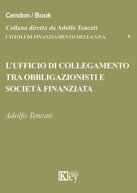L' ufficio di collegamento tra obbligazionisti e società finanziata - Adolfo Tencati - copertina