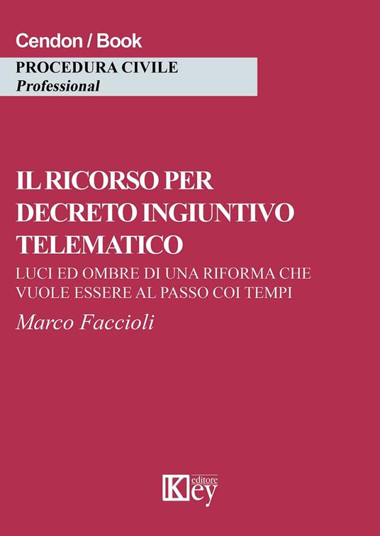 Il risorso per decreto ingintivo telematico. Luci ed ombre di una riforma che vuole essere al passo coi tempi - Marco Faccioli - copertina