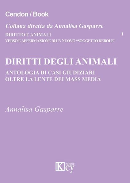 Diritti degli animali. Antologia di casi giudiziari oltre la lente dei mass media - Annalisa Gasparre - copertina