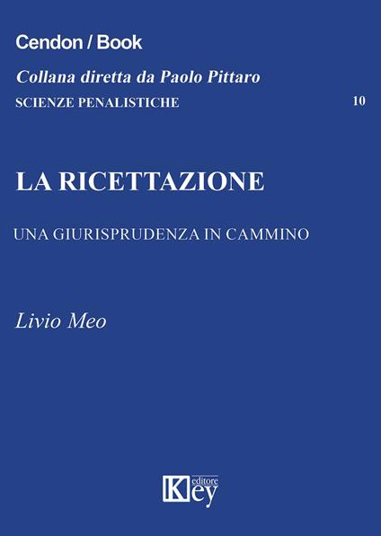 La ricettazione. Una giurisprudenza in cammino - Livio Meo - copertina