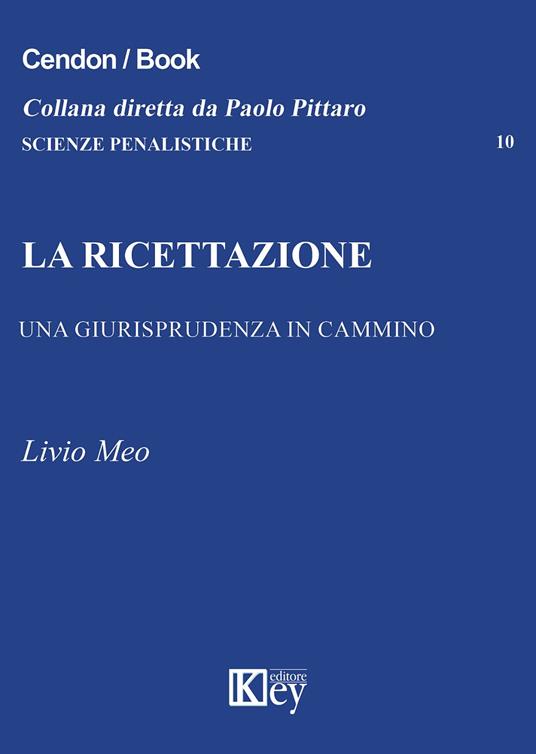 La ricettazione. Una giurisprudenza in cammino - Livio Meo - copertina