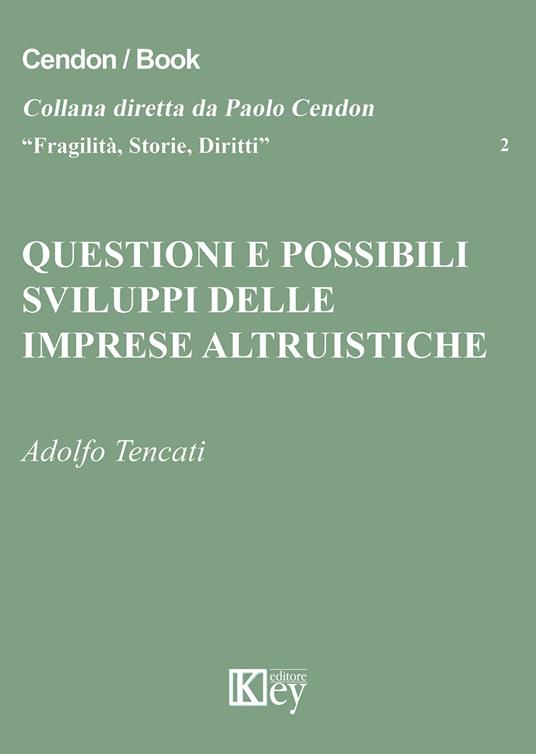 Questioni e possibili sviluppi delle imprese altruistiche - Adolfo Tencati - copertina