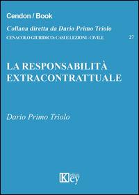La responsabilità extracontrattuale - Dario Primo Triolo - copertina