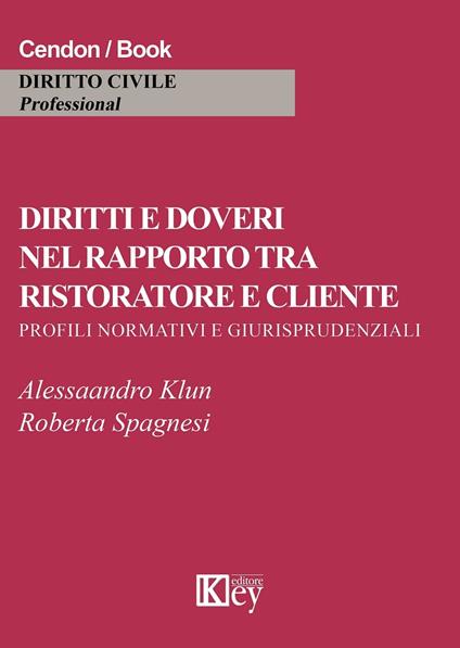 Diritti e doveri nel rapporto tra ristoratore e cliente - Alessandro Klun,Roberta Spagnesi - ebook