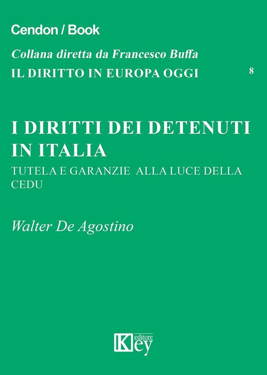 I diritti dei detenuti in Italia. Tutela e garanzie alla luce della CEDU - Walter De Agostino - copertina