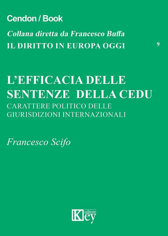 L' efficacia delle sentenze della CEDU. Carattere politico delle giurisdizioni internazionali - Francesco Scifo - copertina