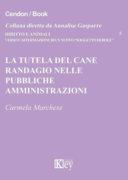 La tutela del cane randagio nelle pubbliche amministrazioni - Carmela Marchese - copertina