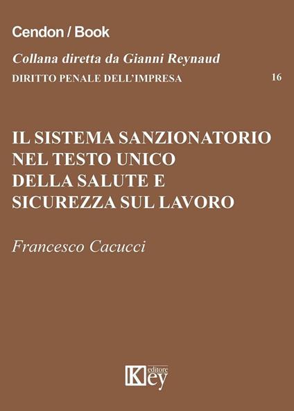 Il sistema sanzionatorio nel testo unico della salute e sicurezza sul lavoro - Francesco Cacucci - copertina