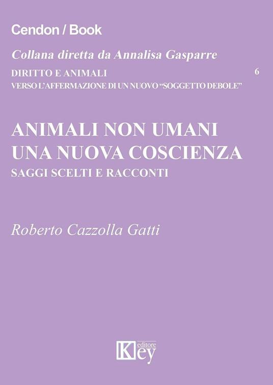 Animali non umani. Una nuova coscienza - Roberto Cazzolla Gatti - copertina