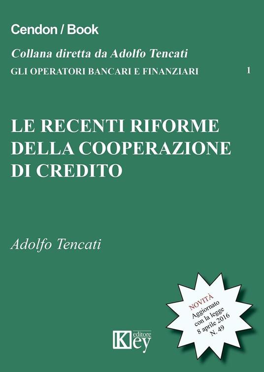 Le recenti riforme della cooperazione del credito - Adolfo Tencati - copertina