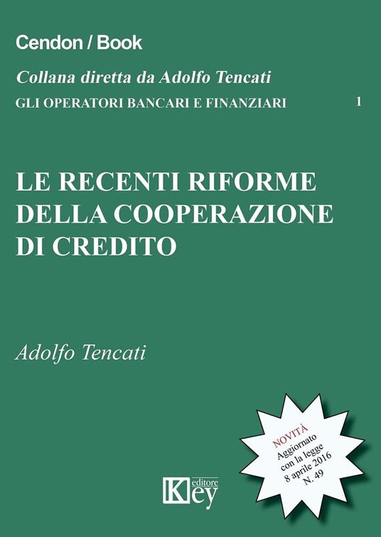 Le recenti riforme della cooperazione del credito - Adolfo Tencati - ebook
