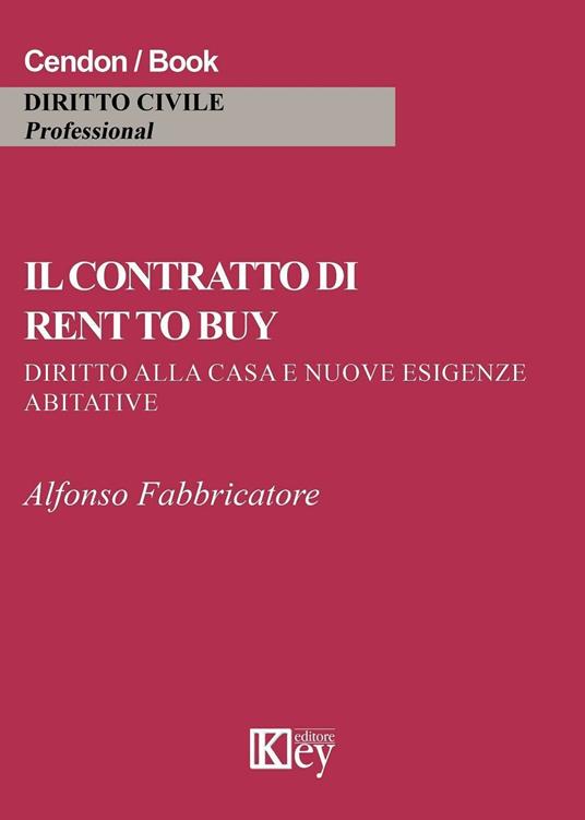 Il contratto di rent to buy. Diritto alla casa e nuove esigenze abitative - Alfonso Fabbricatore - copertina