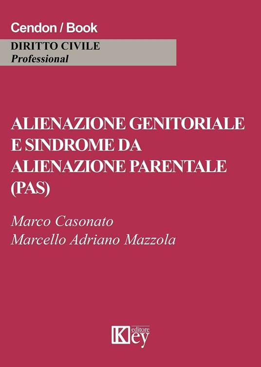 Alienazione genitoriale e sindrome da alienazione parentale (PAS) - Marco Casonato,Marcello Adriano Mazzola - copertina