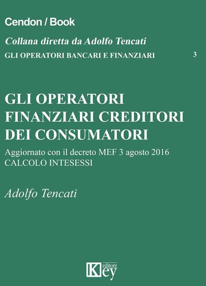 Gli operatori finanziari creditori dei consumatori - Tencati Adolfo - ebook