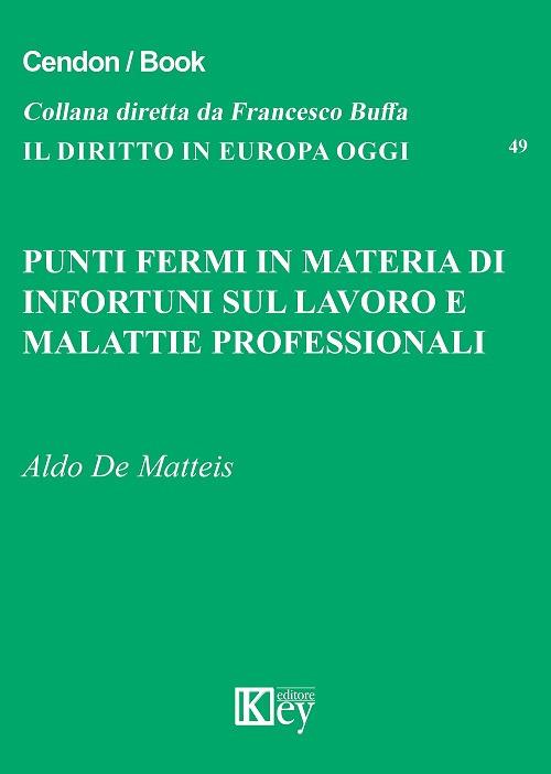 Punti fermi in materia di infortuni sul lavoro e malattie professionali - Aldo De Matteis - copertina