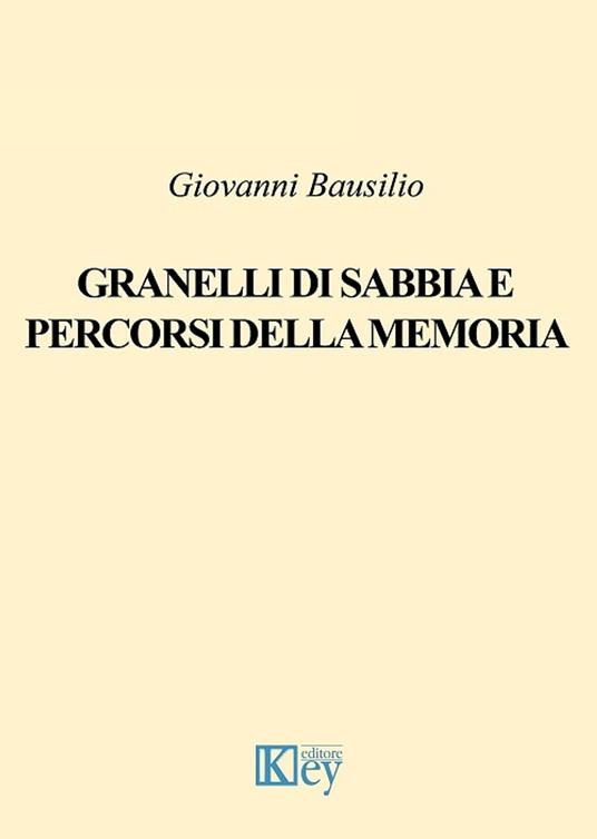 Granelli di sabbia e percorsi della memoria - Giovanni Bausilio - ebook