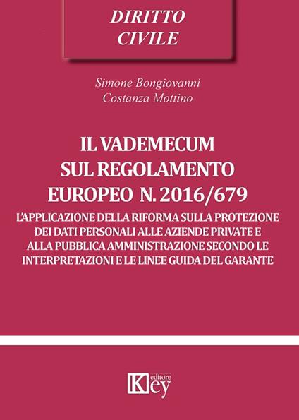 Il vademecum sul regolamento europeo n. 2016/679 - Simone Bongiovanni,Costanza Mottino - copertina