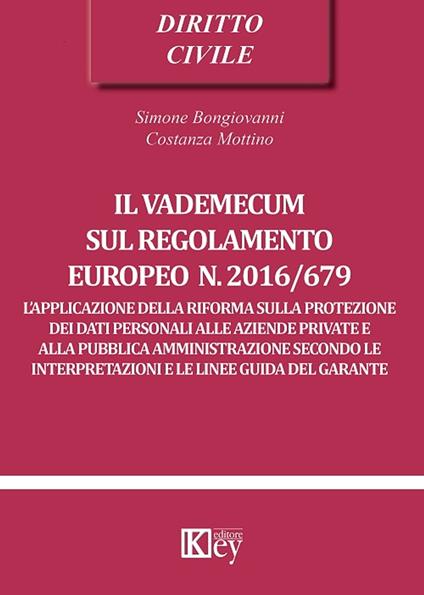 Il vademecum sul regolamento europeo n. 2016/679 - Simone Bongiovanni,Costanza Mottino - ebook