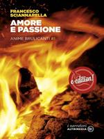 Amore e passione. Anime brulicanti. Vol. 1