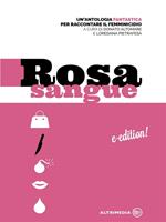 Rosa sangue. Antologia fantastica per raccontare il femminicidio