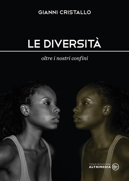 Le diversità. Oltre i nostri confini - Gianni Cristallo - copertina