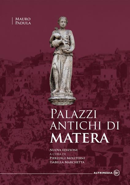 Palazzi antichi di Matera. Nuova ediz. - Mauro Padula - copertina
