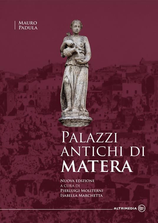 Palazzi antichi di Matera. Nuova ediz. - Mauro Padula - copertina