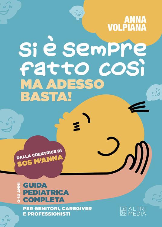 Si è sempre fatto così. Ma adesso basta! Guida pediatrica completa, per genitori, caregiver e professionisti - Anna Volpiana - copertina