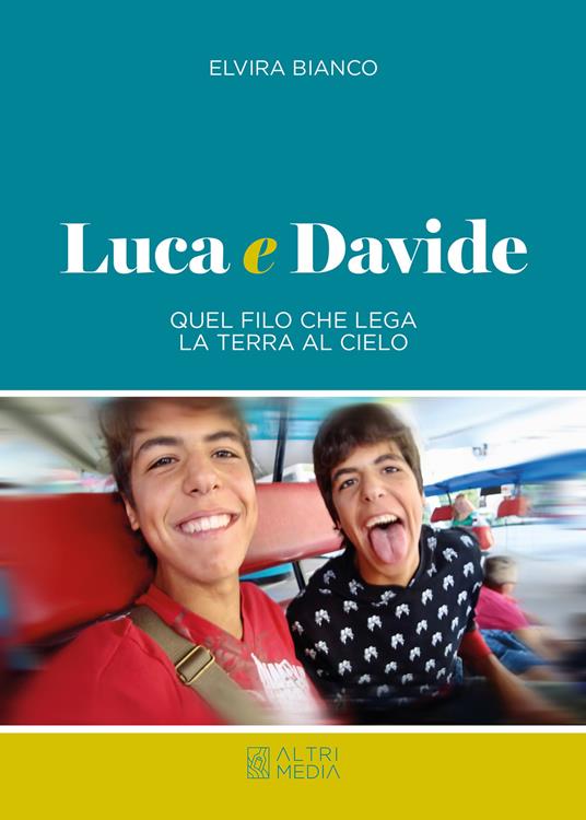 Luca e Davide. Quel filo che lega la terra al cielo - Elvira Bianco - copertina