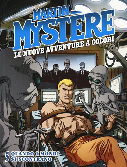 Martin Mystère. Le nuove avventure a colori. Vol. 5: Quando i mondi si scontrano - I "Mysteriani" - copertina