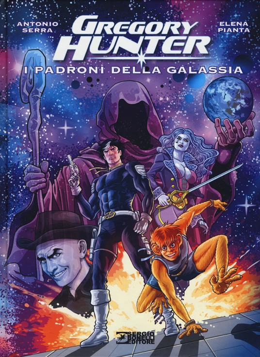 I padroni della galassia. Gregory Hunter - Antonio Serra,Elena Pianta - copertina