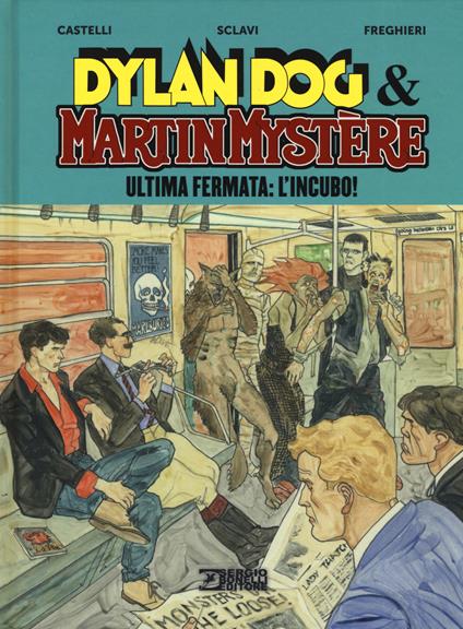 Ultima fermata: L'incubo! Dylan Dog & Martin Mystère - Alfredo Castelli,Tiziano Sclavi - copertina