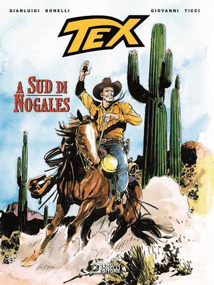 Tex. A sud di Nogales - Gianluigi Bonelli,Giovanni Ticci - copertina