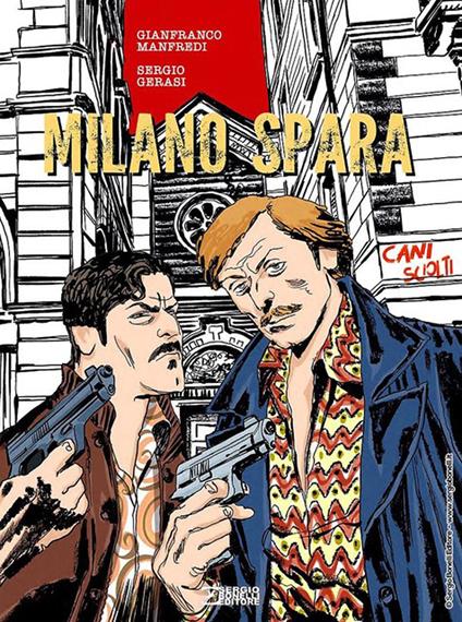 Milano spara. Cani sciolti - Gianfranco Manfredi,Sergio Gerasi - copertina