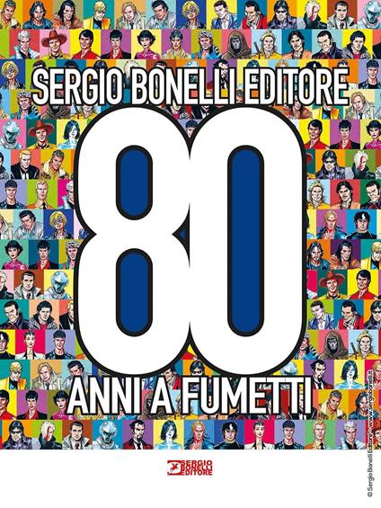 Sergio Bonelli Editore. 80 anni a fumetti. Ediz. a colori - copertina