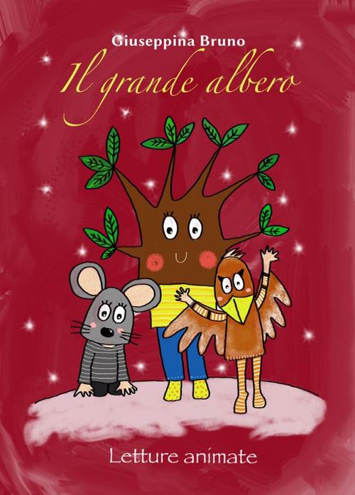 Il grande albero. Letture animate. Ediz. speciale - Giuseppina Bruno - copertina