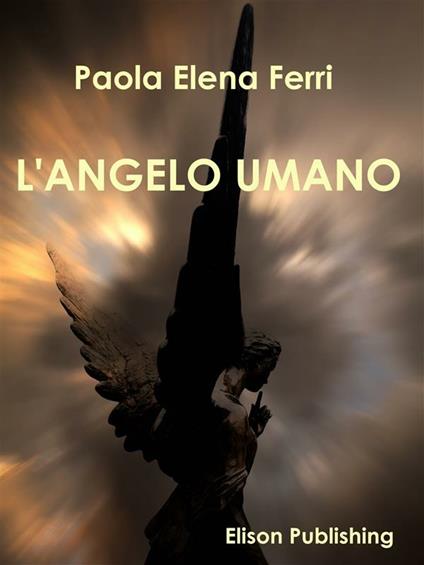 L' angelo umano - Paola Elena Ferri - ebook