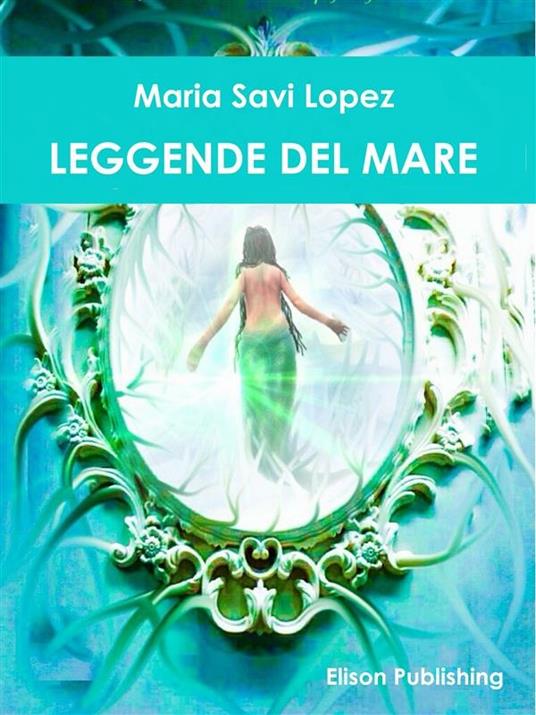 Leggende del mare - Maria Savi-Lopez - ebook