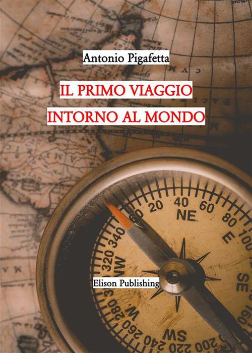 Il primo viaggio intorno al mondo - Antonio Pigafetta - ebook
