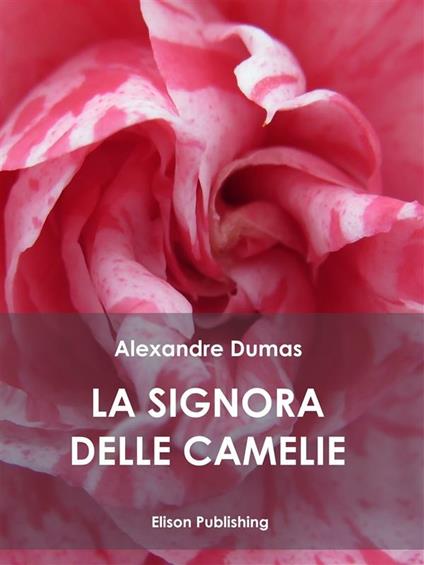 La signora delle camelie - Alexandre (figlio) Dumas - ebook
