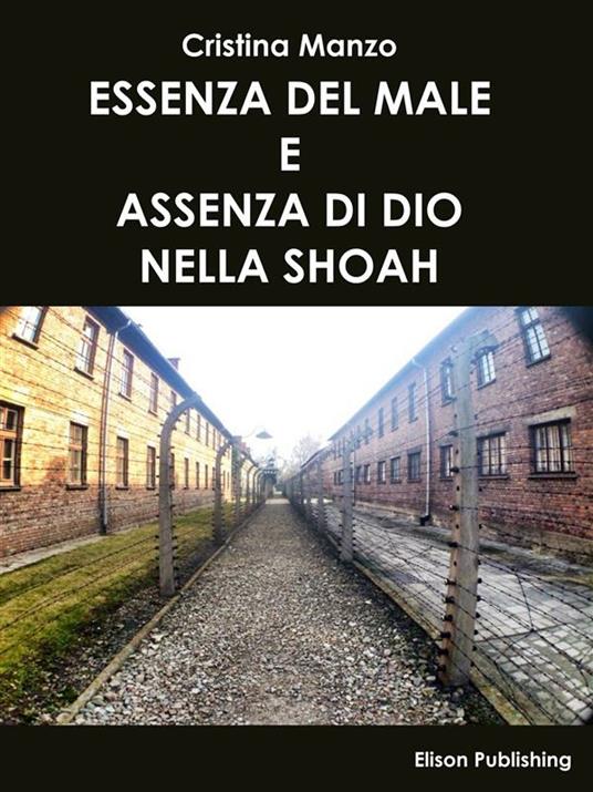 Essenza del male e assenza di Dio nella Shoah - Cristina Manzo - ebook