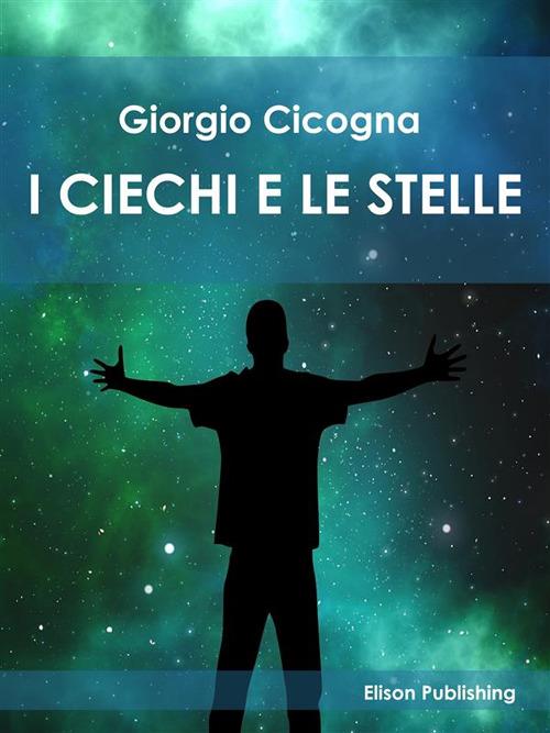 I ciechi e le stelle - Giorgio Cicogna - ebook