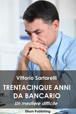 Trentacinque anni da bancario. Un mestiere difficile