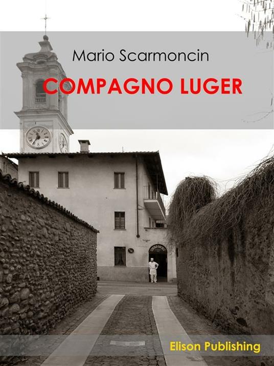 Compagno Luger - Mario Scarmoncin - ebook