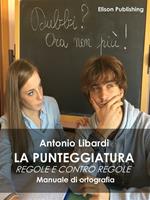 La punteggiatura. Regole e contro regole. Manuale di ortografia
