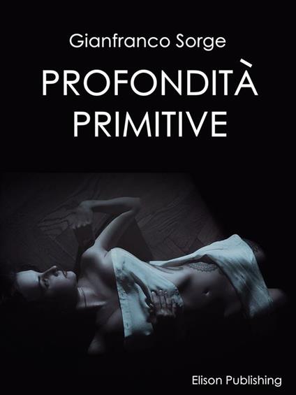 Profondità primitive - Gianfranco Sorge - ebook